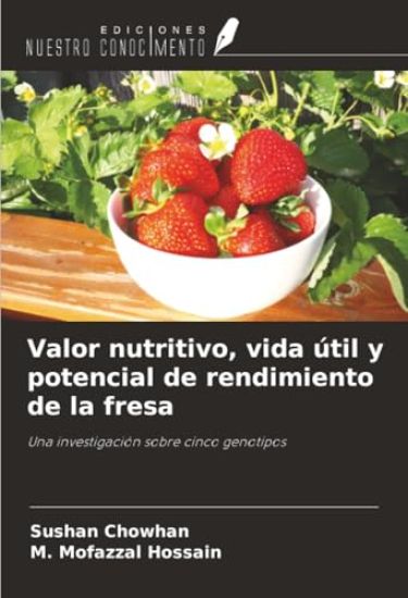 Valor nutritivo, vida útil y potencial de rendimiento de la fresa