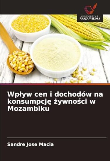 Wplyw cen i dochodów na konsumpcję żywności w Mozambiku