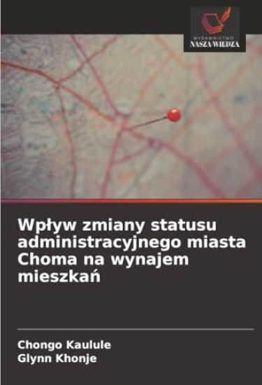 Wp¿yw zmiany statusu administracyjnego miasta Choma na wynajem mieszka¿
