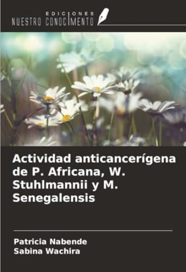 Actividad anticancerígena de P. Africana, W. Stuhlmannii y M. Senegalensis
