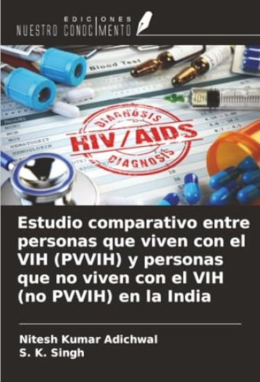 Estudio comparativo entre personas que viven con el VIH (PVVIH) y personas que no viven con el VIH (no PVVIH) en la India