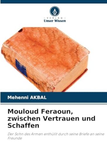 Mouloud Feraoun, zwischen Vertrauen und Schaffen
