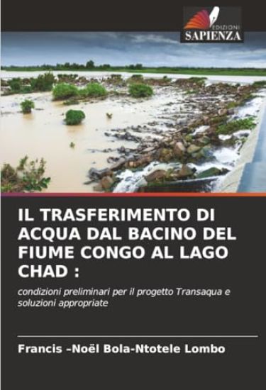IL TRASFERIMENTO DI ACQUA DAL BACINO DEL FIUME CONGO AL LAGO CHAD :