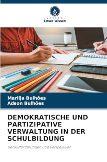 Demokratische Und Partizipative Verwaltung in Der Schulbildung