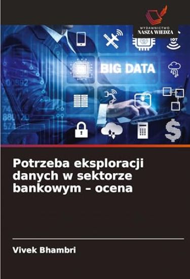 Potrzeba eksploracji danych w sektorze bankowym - ocena