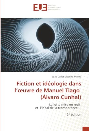 Fiction et idéologie dans l'oeuvre de Manuel Tiago (Álvaro Cunhal)