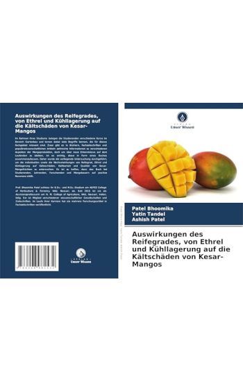 Auswirkungen des Reifegrades, von Ethrel und Kühllagerung auf die Kältschäden von Kesar-Mangos