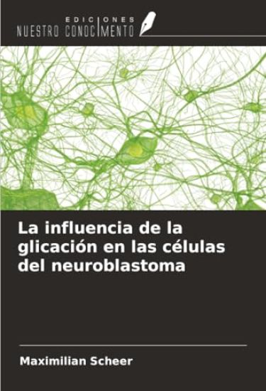 La influencia de la glicación en las células del neuroblastoma