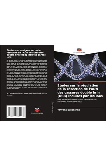 Études sur la régulation de la résection de l'ADN des cassures double brin (DSB) induites par les ions