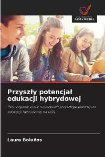 Przyszly potencjal edukacji hybrydowej