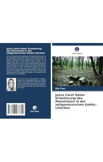 Joyce Carol Oates' Erweiterung des Monströsen in der zeitgenössischen Gothic-Literatur