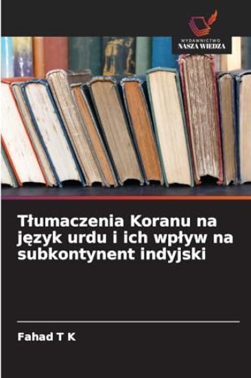 Tlumaczenia Koranu na język urdu i ich wplyw na subkontynent indyjski
