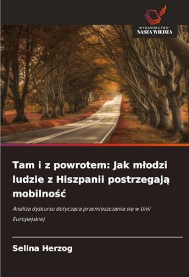 Tam i z powrotem: Jak mlodzi ludzie z Hiszpanii postrzegają mobilnośc