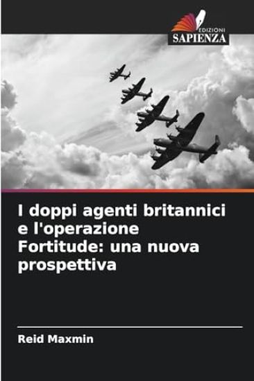 I doppi agenti britannici e l'operazione Fortitude