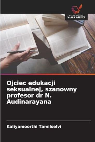 Ojciec edukacji seksualnej, szanowny profesor dr N. Audinarayana