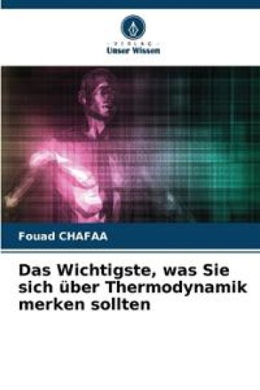 Das Wichtigste, was Sie sich über Thermodynamik merken sollten