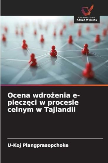 Ocena wdrozenia e-pieczeci w procesie celnym w Tajlandii