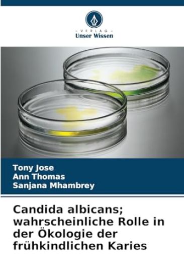 Candida albicans; wahrscheinliche Rolle in der Ökologie der frühkindlichen Karies