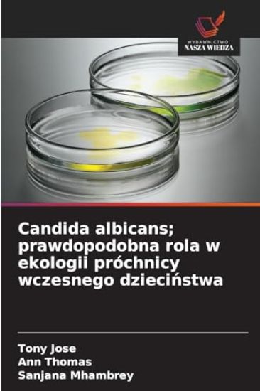 Candida albicans; prawdopodobna rola w ekologii próchnicy wczesnego dzieciństwa