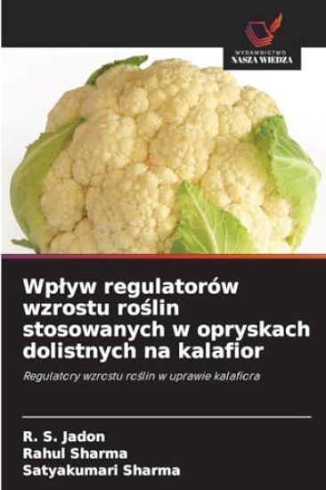 Wplyw regulatorów wzrostu roslin stosowanych w opryskach dolistnych na kalafior