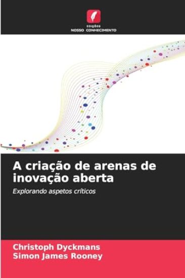 A criação de arenas de inovação aberta