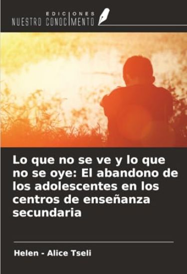Lo que no se ve y lo que no se oye: El abandono de los adolescentes en los centros de enseñanza secundaria