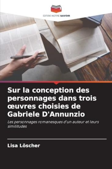 Sur la conception des personnages dans trois oeuvres choisies de Gabriele D'Annunzio