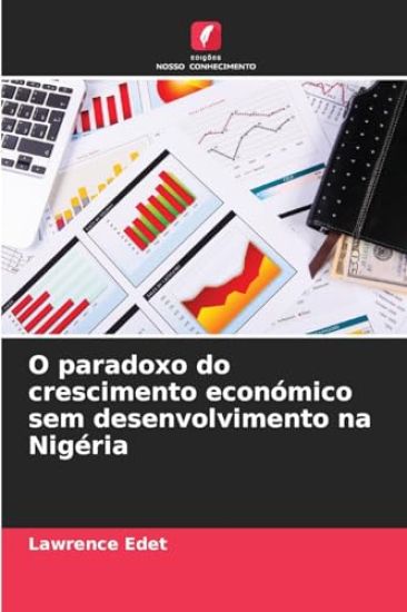 O paradoxo do crescimento económico sem desenvolvimento na Nigéria