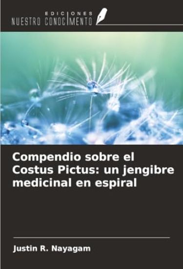 Compendio sobre el Costus Pictus: un jengibre medicinal en espiral