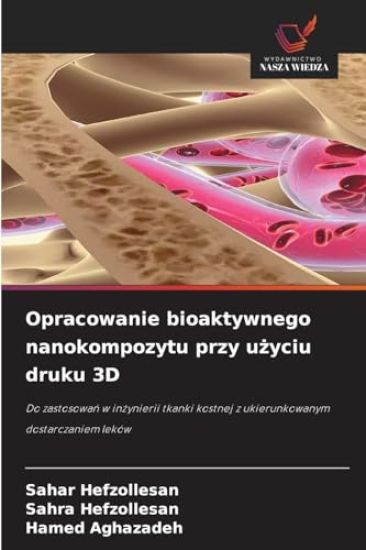 Opracowanie bioaktywnego nanokompozytu przy uzyciu druku 3D