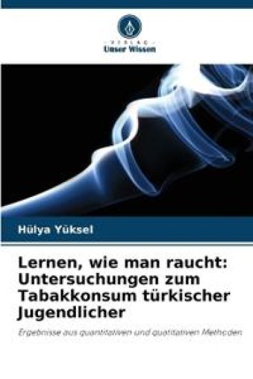 Lernen, wie man raucht: Untersuchungen zum Tabakkonsum türkischer Jugendlicher