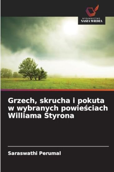 Grzech, skrucha i pokuta w wybranych powiesciach Williama Styrona