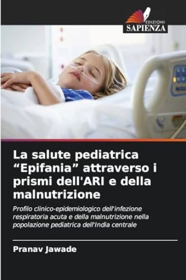 La salute pediatrica "Epifania" attraverso i prismi dell'ARI e della malnutrizione