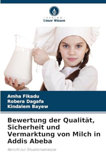 Bewertung der Qualität, Sicherheit und Vermarktung von Milch in Addis Abeba