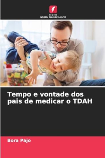 Tempo e vontade dos pais de medicar o TDAH