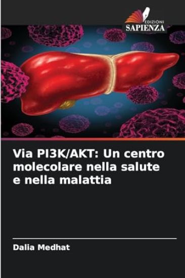 Via PI3K/AKT: Un centro molecolare nella salute e nella malattia