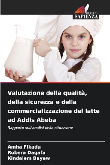 Valutazione della qualità, della sicurezza e della commercializzazione del latte ad Addis Abeba