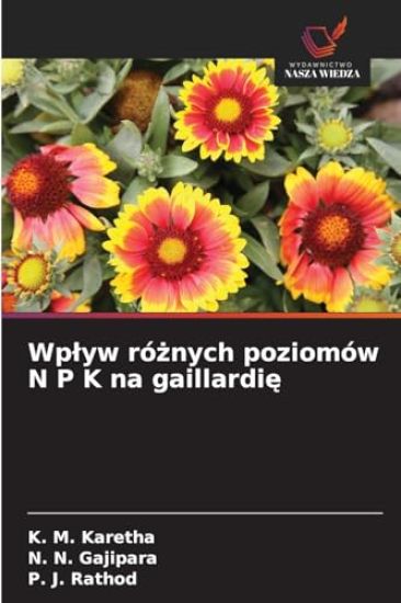 Wplyw róznych poziomów N P K na gaillardie