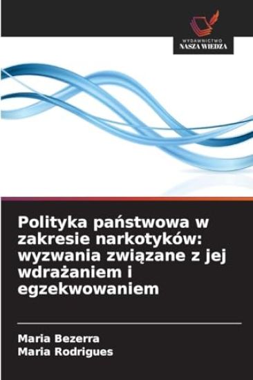 Polityka państwowa w zakresie narkotyków: wyzwania związane z jej wdrażaniem i egzekwowaniem