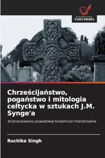Chrzescijanstwo, poganstwo i mitologia celtycka w sztukach J.M. Synge'a