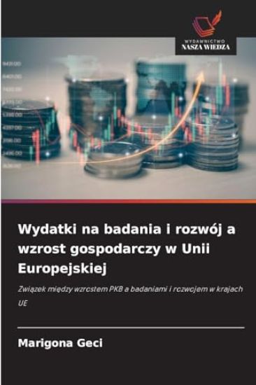 Wydatki na badania i rozwój a wzrost gospodarczy w Unii Europejskiej