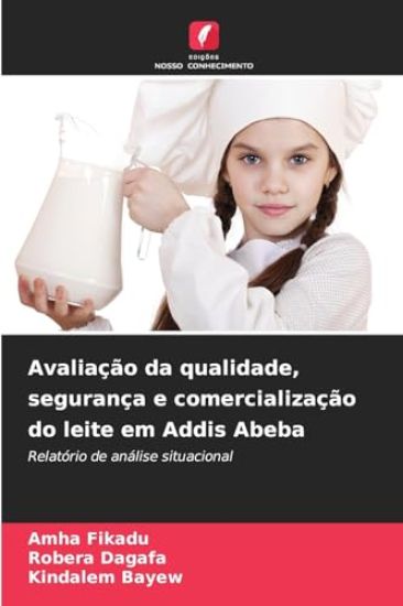 Avaliação da qualidade, segurança e comercialização do leite em Addis Abeba