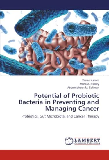 Potential of Probiotic Bacteria in Preventing and Managing Cancer