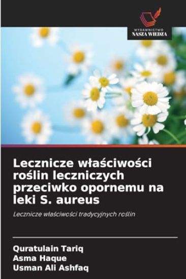 Lecznicze wlasciwosci roslin leczniczych przeciwko opornemu na leki S. aureus