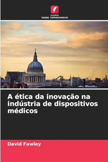 A ética da inovação na indústria de dispositivos médicos