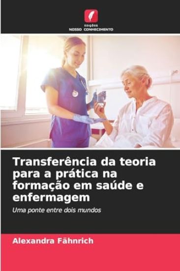 Transferência da teoria para a prática na formação em saúde e enfermagem