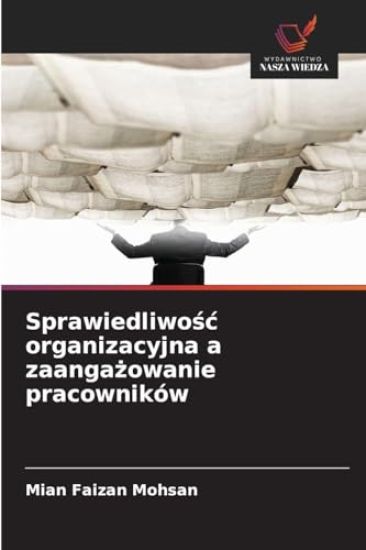 Sprawiedliwosc organizacyjna a zaangazowanie pracowników