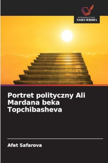 Portret polityczny Ali Mardana beka Topchibasheva