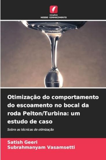 Otimização do comportamento do escoamento no bocal da roda Pelton/Turbina