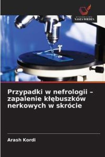 Przypadki w nefrologii - zapalenie klebuszków nerkowych w skrócie